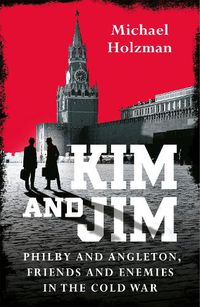 Cover image for Kim and Jim: Philby and Angleton, Friends and Enemies in the Cold War