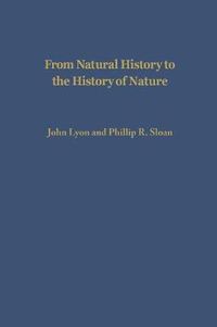 Cover image for From Natural History to the History of Nature: Readings from Buffon and His Critics