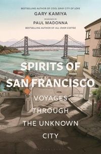 Cover image for Spirits of San Francisco: Voyages Through the Unknown City