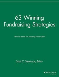 Cover image for 63 Winning Fundraising Strategies: Terrific Ideas for Meeting Your Goal