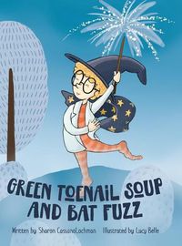Cover image for Green Toenail Soup and Bat Fuzz