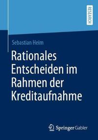 Cover image for Rationales Entscheiden Im Rahmen Der Kreditaufnahme