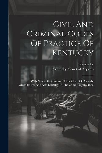 Cover image for Civil And Criminal Codes Of Practice Of Kentucky