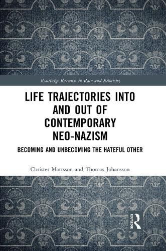 Cover image for Life Trajectories Into and Out of Contemporary Neo-Nazism: Becoming and Unbecoming the Hateful Other