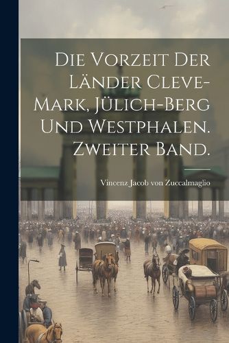 Cover image for Die Vorzeit der Laender Cleve-Mark, Juelich-Berg und Westphalen. Zweiter Band.