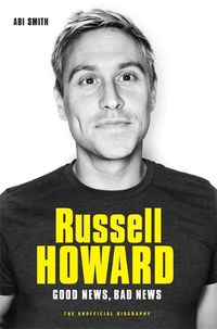 Cover image for Russell Howard: The Good News, Bad News - The Biography: The Biography