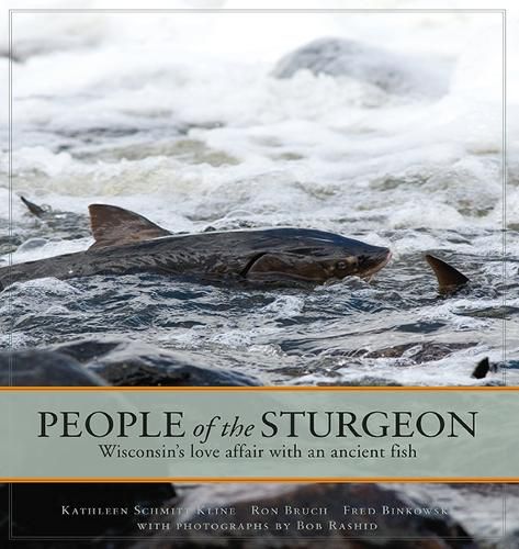 Cover image for People of the Sturgeon: Wisconsin's Love Affair with an Ancient Fish