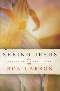 Cover image for Seeing Jesus: Restoring His Brilliance