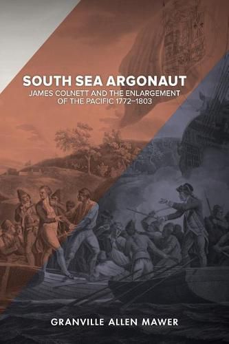 Cover image for South Sea Argonaut: James Colnett and the Enlargement of the Pacific 1772-1803