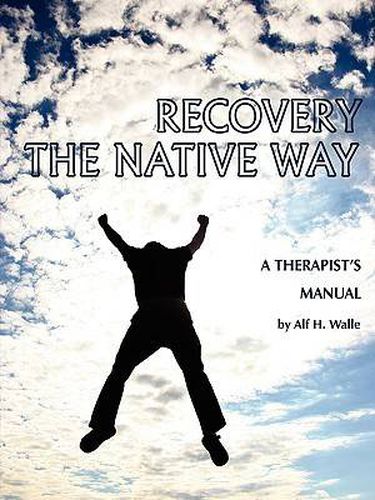 Cover image for Recovery the Native Way: A Therapist's Manual