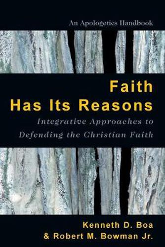 Cover image for Faith Has Its Reasons - Integrative Approaches to Defending the Christian Faith