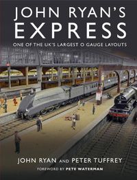 Cover image for John Ryan's Express: One of the UK's Largest O Gauge Layouts