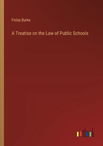 Cover image for A Treatise on the Law of Public Schools