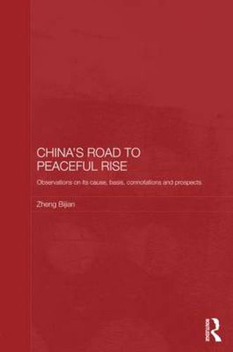 Cover image for China's Road to Peaceful Rise: Observations on its Cause, Basis, Connotation and Prospect