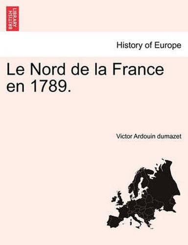 Le Nord de La France En 1789.