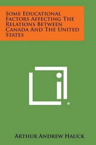 Cover image for Some Educational Factors Affecting the Relations Between Canada and the United States