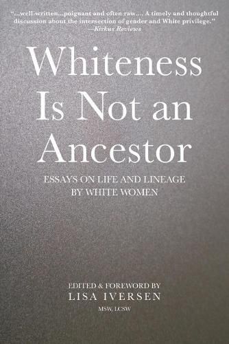 Cover image for Whiteness Is Not an Ancestor: Essays on Life and Lineage by white Women