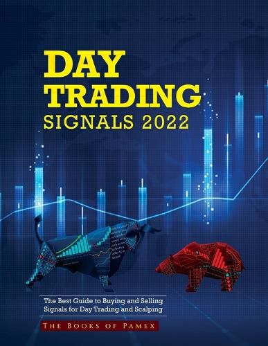 Cover image for Day Trading Signals 2022: The Best Guide to Buying and Selling Signals for Day Trading and Scalping