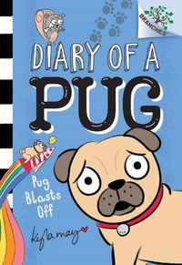Cover image for Pug Blasts Off: A Branches Book (Diary of a Pug #1) (Library Edition): Volume 1