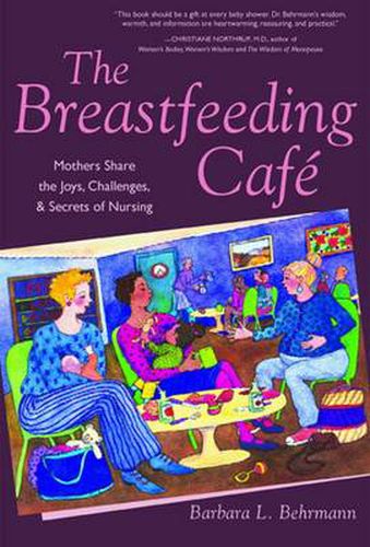 Cover image for The Breastfeeding Cafe: Mothers Share the Joys, Challenges, and Secrets of Nursing