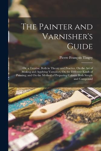 Cover image for The Painter and Varnisher's Guide