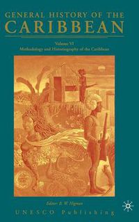 Cover image for General History of the Caribbean UNESCO Volume 6: Methodology and Historiography of the Caribbean