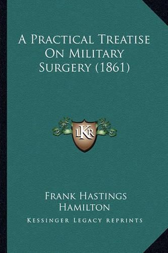 A Practical Treatise on Military Surgery (1861)