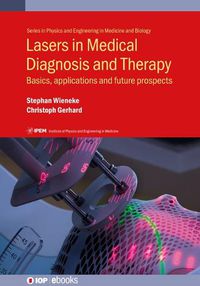 Cover image for Lasers in Medical Diagnosis and Therapy: Basics, applications and future prospects