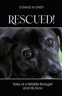 Cover image for Rescued!: Tales of a Wildlife Biologist and His Sons