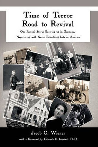 Cover image for Time of Terror-Road to Revival: One Person's Story: Growing Up in Germany, Negotiating with Nazis, Rebuilding Life in America