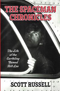 Cover image for The Spaceman Chronicles: The Life of the Earthling Named Bill Lee