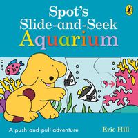 Cover image for Spot's Slide and Seek: Aquarium