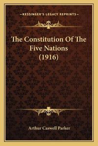 Cover image for The Constitution of the Five Nations (1916)