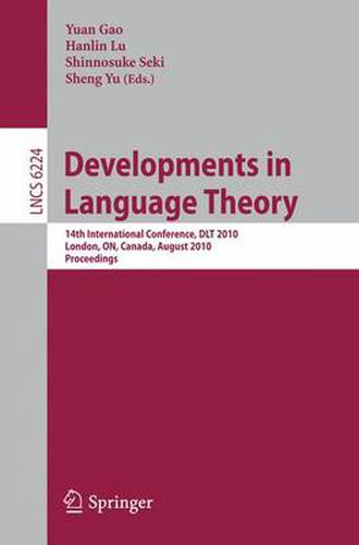 Cover image for Developments in Language Theory: 14th International Conference, DLT 2010, London, ON, Canada, August 17-20, 2010, Proceedings