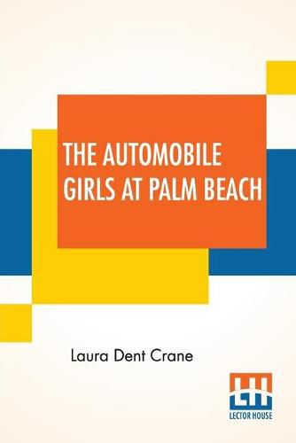 Cover image for The Automobile Girls At Palm Beach: Or Proving Their Mettle Under Southern Skies