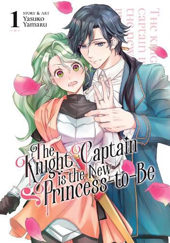 Cover image for The Knight Captain is the New Princess-to-Be Vol. 1