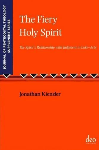 The Fiery Holy Spirit: The Spirit's Relationship with Judgment in Luke - Acts