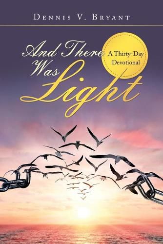 Cover image for And There Was Light: A Thirty-Day Devotional