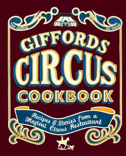 Cover image for Giffords Circus Cookbook: Recipes and Stories From a Magical Circus Restaurant