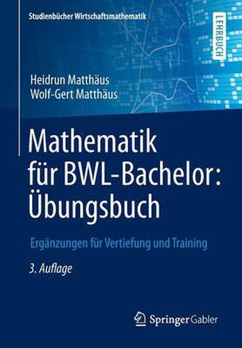 Cover image for Mathematik fur BWL-Bachelor: UEbungsbuch: Erganzungen fur Vertiefung und Training