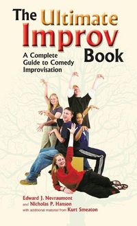 Cover image for Ultimate Improv Book: A Complete Guide to Comedy Improvisation