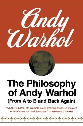 The Philosophy of Andy Warhol: From A to B and Back Again