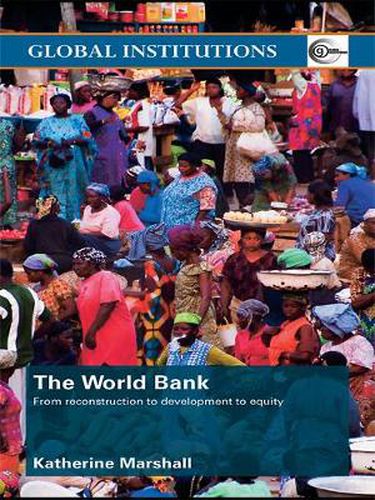 Cover image for The World Bank: From Reconstruction to Development to Equity