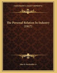 Cover image for The Personal Relation in Industry (1917)