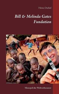Cover image for Bill & Melinda Gates Fundation: Monopol der Weltverbesserer
