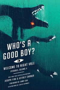Cover image for Who's a Good Boy?: Welcome to Night Vale Episodes, Vol. 4