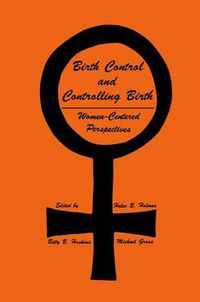 Cover image for Birth Control and Controlling Birth: Women-Centered Perspectives