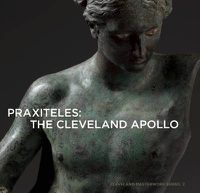 Cover image for Praxiteles: The Cleveland Apollo: Cleveland Masterwork Series 2