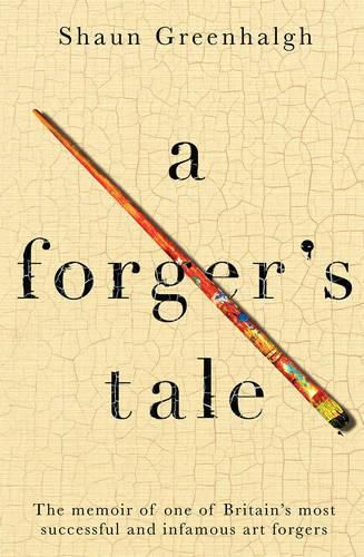 Cover image for A Forger's Tale: The memoir of one of Britain's most successful and infamous art forgers