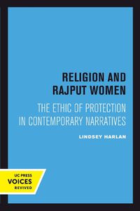 Cover image for Religion and Rajput Women: The Ethic of Protection in Contemporary Narratives